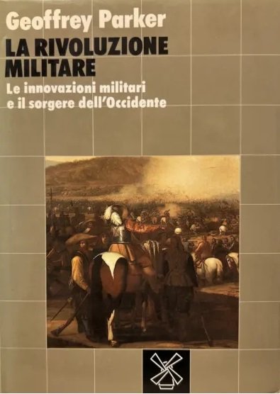 LA RIVOLUZIONE MILITARE. LE INNOVAZIONI MILITARI E IL SORGERE DELL'OCCIDENTE.