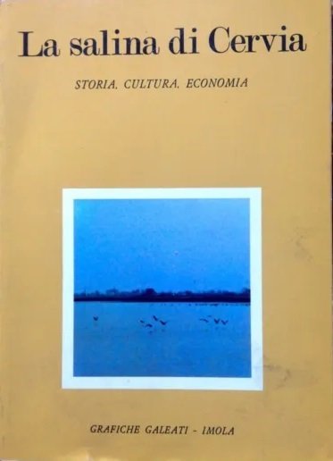 LA SALINA DI CERVIA : STORIA, CULTURA, ECONOMIA. | Immagine principale