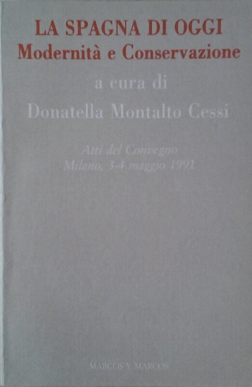 LA SPAGNA DI OGGI. - Modernità e conservazione. Atti del …