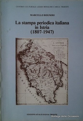 LA STAMPA PERIODICA ITALIANA IN ISTRIA (1807-1947).