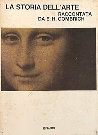 LA STORIA DELL'ARTE RACCONTATA DA E.H. GOMBRICH.