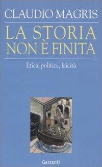 LA STORIA NON È FINITA. ETICA, POLITICA, LAICITÀ.
