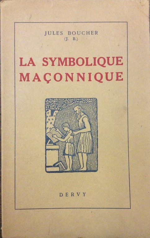 LA SYMBOLIQUE MACONNIQUE. - Ou l'art royal remis en lumière …