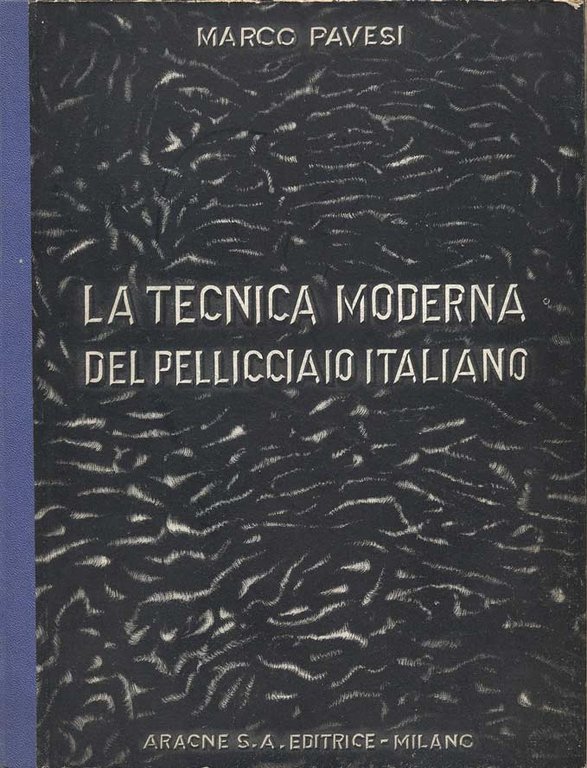LA TECNICA MODERNA DEL PELLICCIAIO ITALIANO.