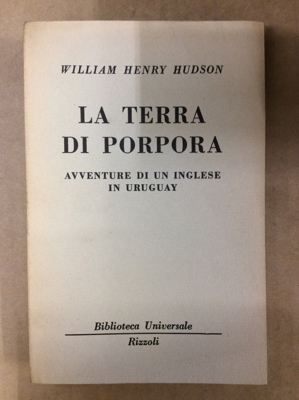 LA TERRA DI PORPORA: AVVENTURE DI UN INGLESE IN URUGUAY.