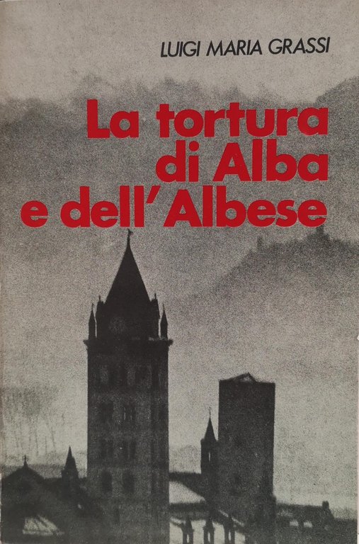 LA TORTURA DI ALBA E DELL'ALBESE. - Introduzione storica di …