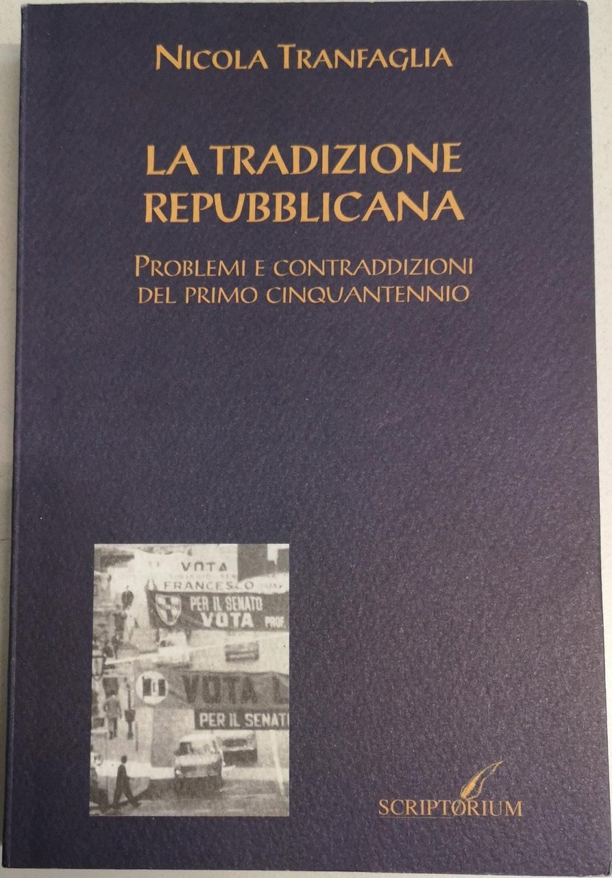 LA TRADIZIONE REPUBBLICANA. PROBLEMI E CONTRADDIZIONI DEL PRIMO CINQUANTENNIO.