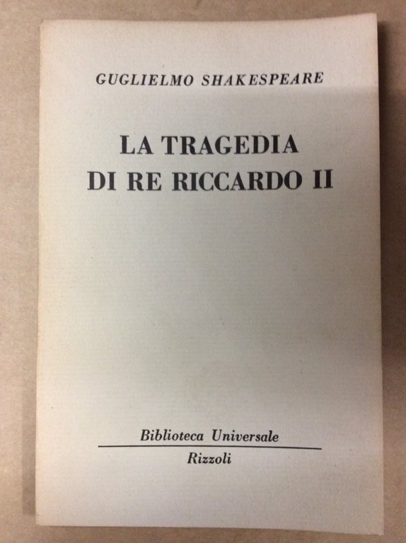 LA TRAGEDIA DI RE RICCARDO II (STORIE INGLESI, II).