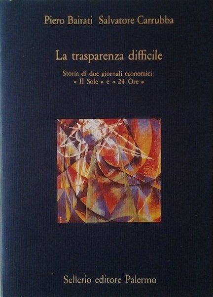 LA TRASPARENZA DIFFICILE. STORIA DI DUE GIORNALI ECONOMICI: IL SOLE …