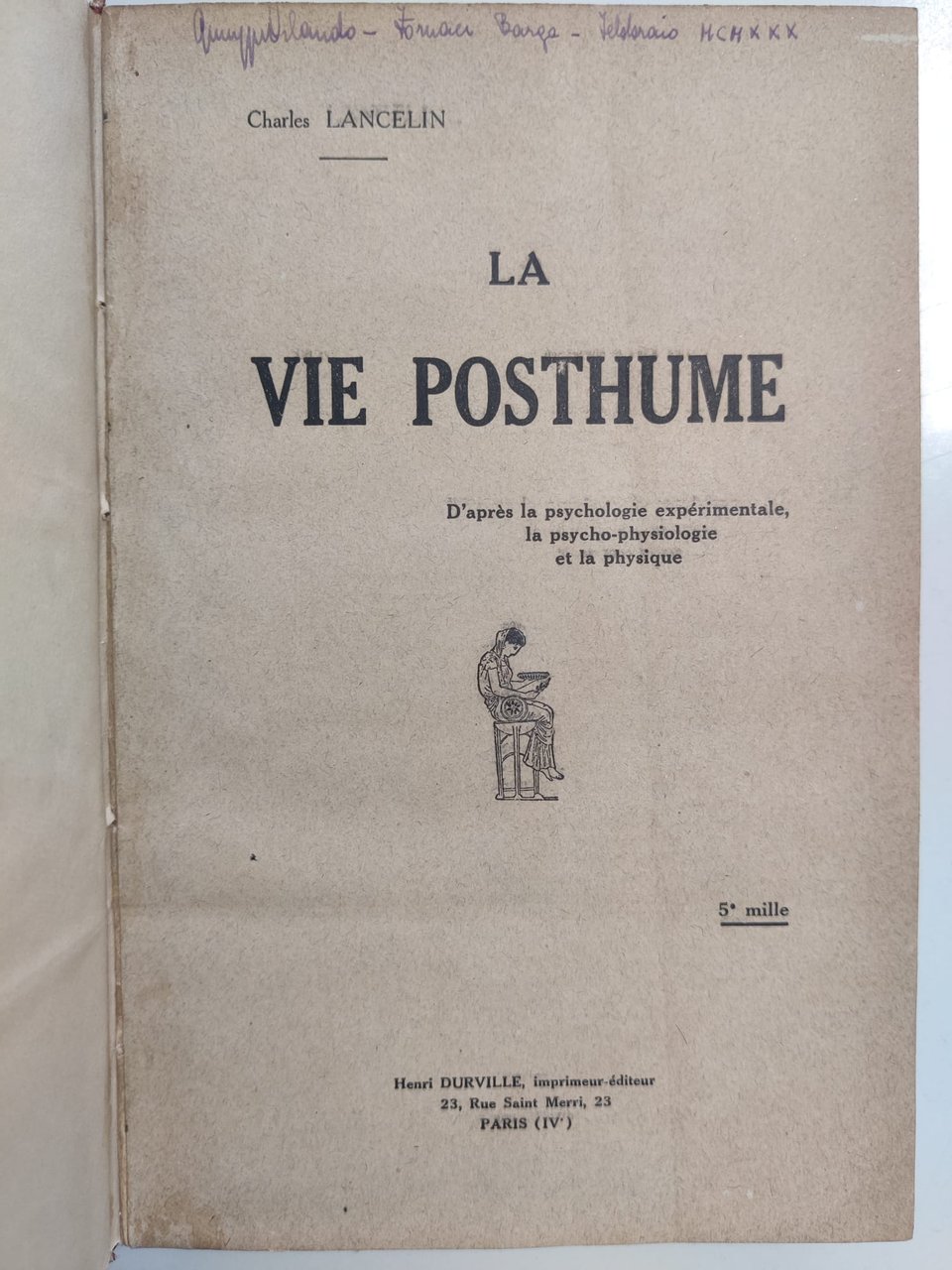 LA VIE POSTHUME. - Recherches expérimentales d'après les plus récentes …