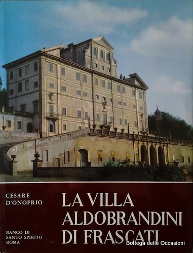 LA VILLA ALDOBRANDINI DI FRASCATI.