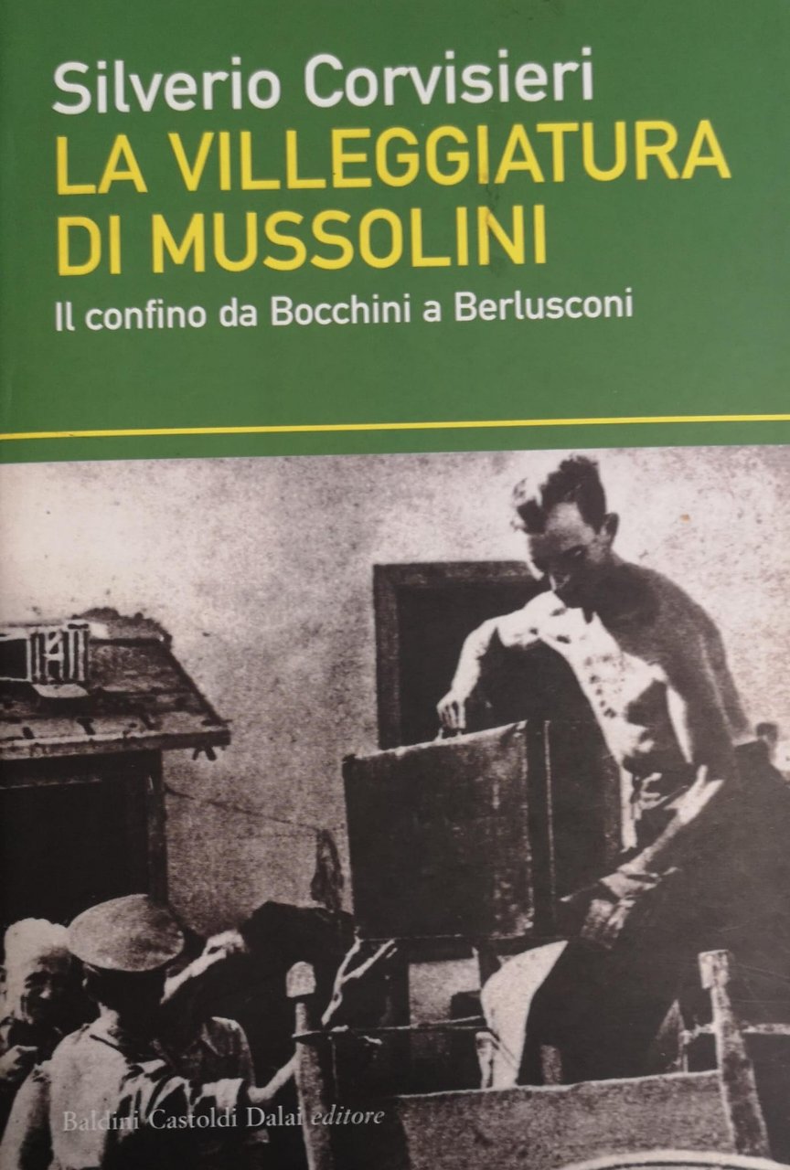 LA VILLEGGIATURA DI MUSSOLINI. IL CONFINO DA BOCCHINI A BERLUSCONI. | Immagine principale