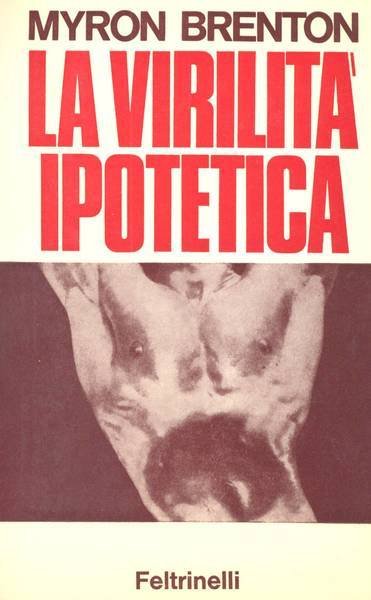 LA VIRILITA' IPOTETICA. - Rapporto sul maschio americano. Traduzione di …