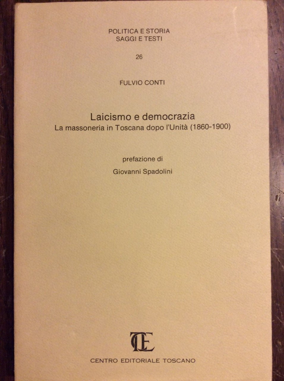 LAICISMO E DEMOCRAZIA : LA MASSONERIA IN TOSCANA DOPO L'UNITÀ, …