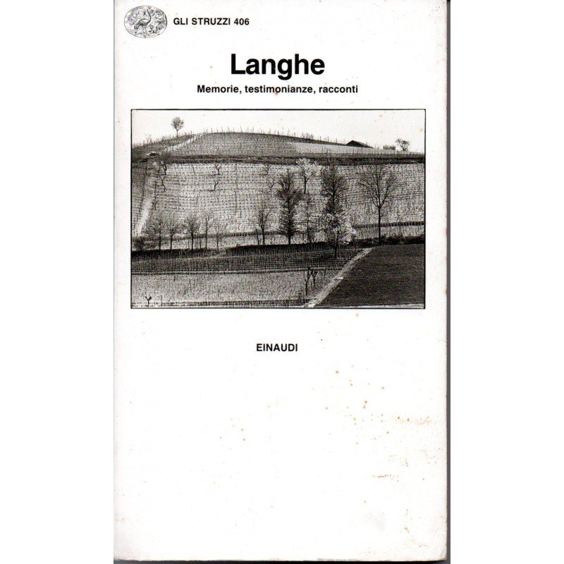 LANGHE. MEMORIE, TESTIMONIANZE, RACCONTI, A CURA DI UGO ROELLO.