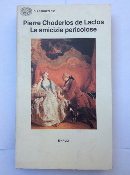 LE AMICIZIE PERICOLOSE. - Introduzione di Alberto Beretta Anguissola. Traduzione …