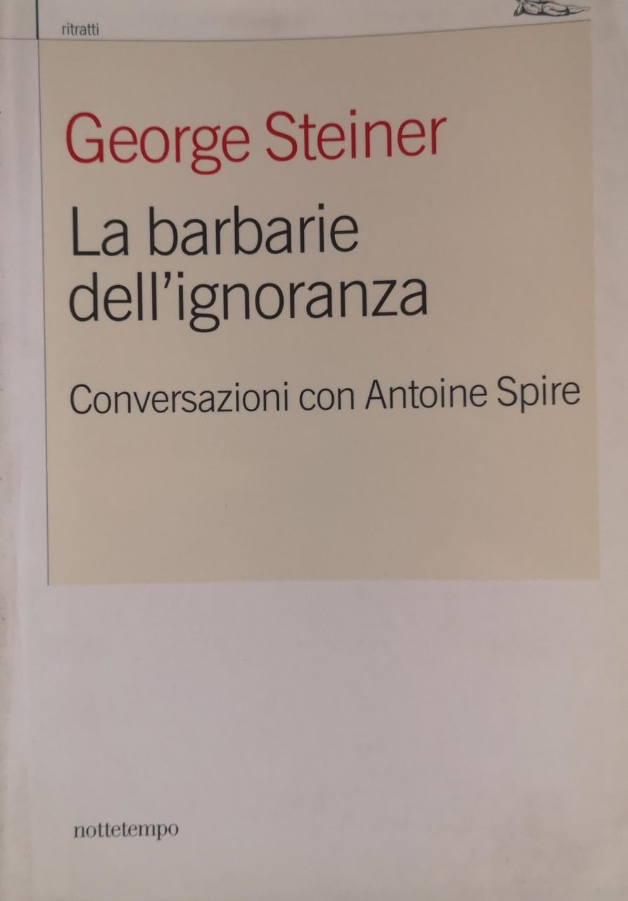 LE BARBARIE DELLIGNORANZA. - Conversazioni con Antoine Spire. | Immagine principale
