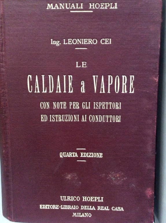 LE CALDAIE A VAPORE. - Con note per gli ispettori …