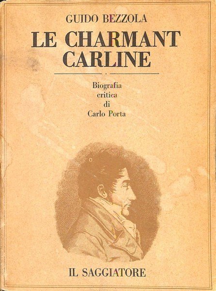 LE CHARMANT CARLINE. BIOGRAFIA CRITICA DI CARLO PORTA.