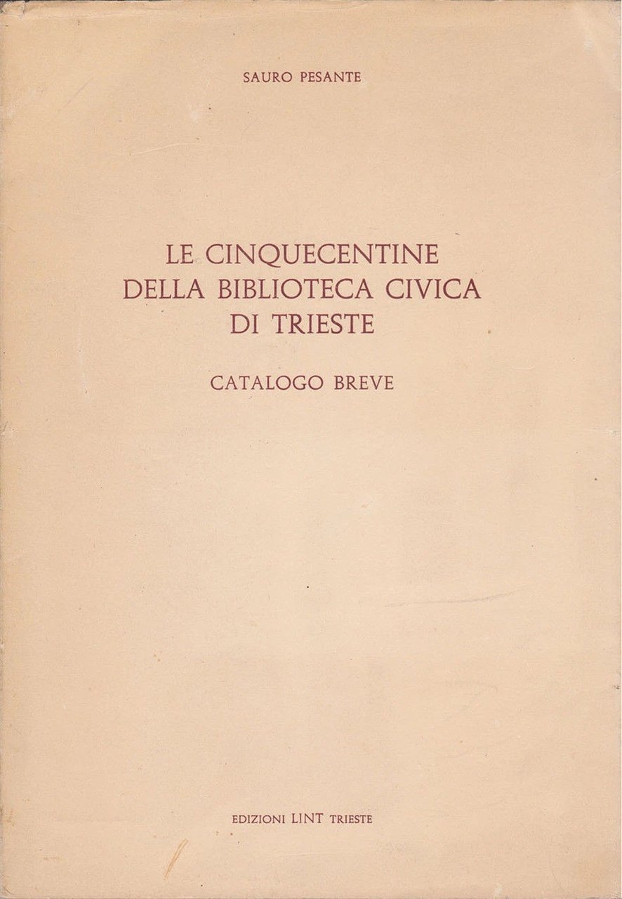 LE CINQUECENTINE DELLA BIBLIOTECA CIVICA DI TRIESTE. - Catalogo breve. | Immagine principale