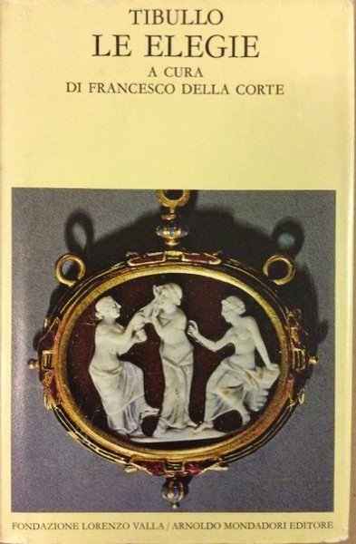 LE ELEGIE. - A cura di Francesco Della Corte.