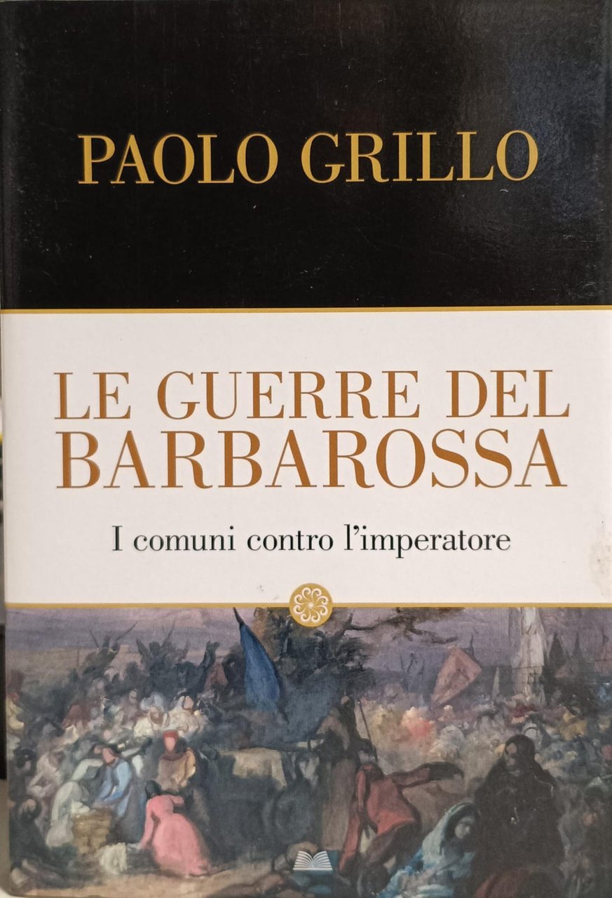 LE GUERRE DEL BARBAROSSA: I COMUNI CONTRO L'IMPERATORE. | Immagine principale