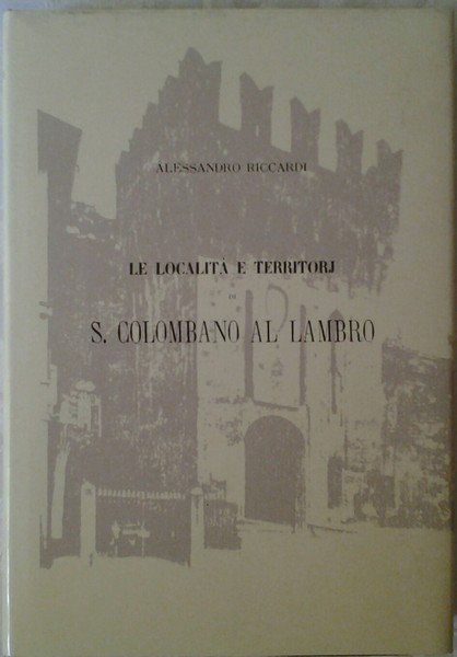 LE LOCALITA' E TERRITORI DI S. COLOMBANO AL LAMBRO.