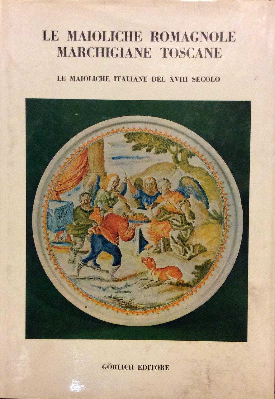 LE MAIOLICHE ROMAGNOLE MARCHIGIANE TOSCANE - Le maioliche italiane del … | Immagine principale