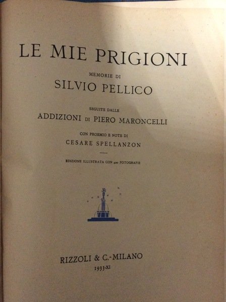 LE MIE PRIGIONI. - Memorie. Seguite dalle "Addizioni" di Piero …