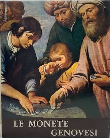 LE MONETE GENOVESI. STORIA, ARTE ED ECONOMIA NELLE MONETE DI … | Immagine principale