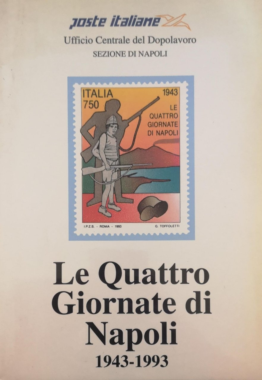 LE QUATTRO GIORNATE DI NAPOLI: 1943-1993.