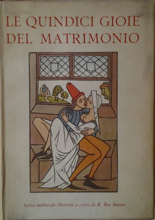 LE QUINDICI GIOIE DEL MATRIMONIO. - Tradotte dal francese da …