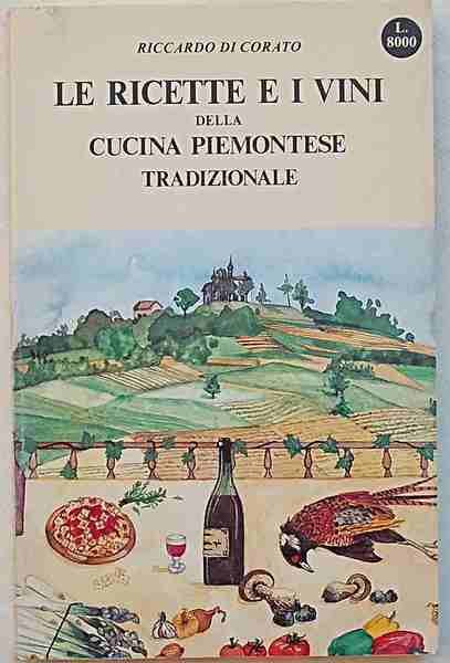 LE RICETTE E I VINI DELLA CUCINA PIEMONTESE TRADIZIONALE.