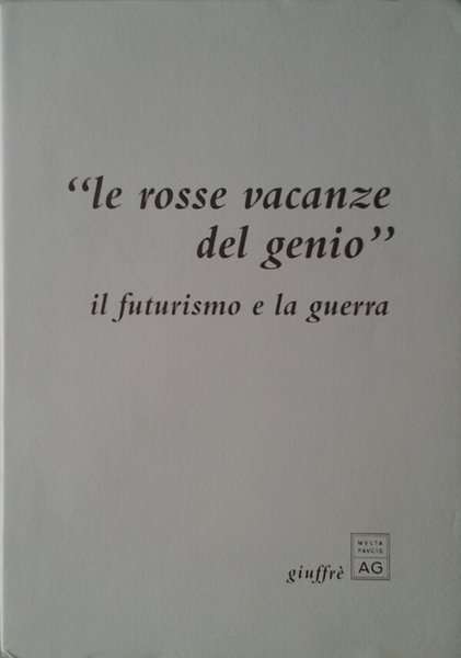 LE ROSSE VACANZE DEL GENIO. - Il futurismo e la …
