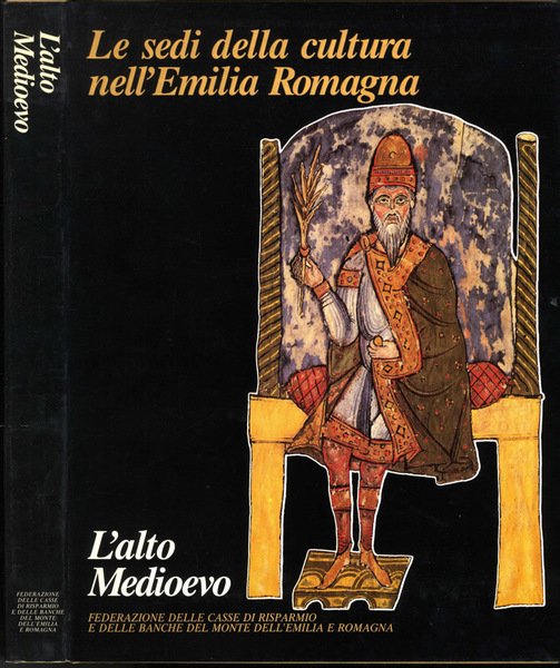 LE SEDI DELLA CULTURA NELL'EMILIA ROMAGNA. L'ALTO MEDIOEVO.