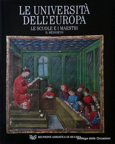 LE UNIVERSITA' DELL'EUROPA. Le Scuole e i Maestri. Il Medioevo.