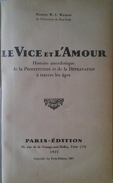 LE VICE ET L'AMOUR. - Histoire anecdotique de la prostitution …