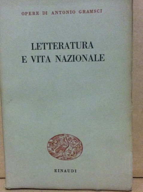 LETTERATURA E VITA NAZIONALE. - Opere di Antonio Gramsci. Volume …