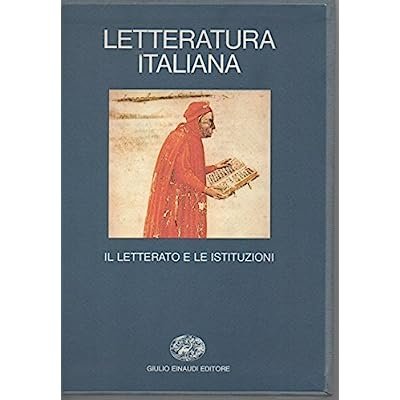 LETTERATURA ITALIANA. Volume primo. Il letterato e le Istituzioni.