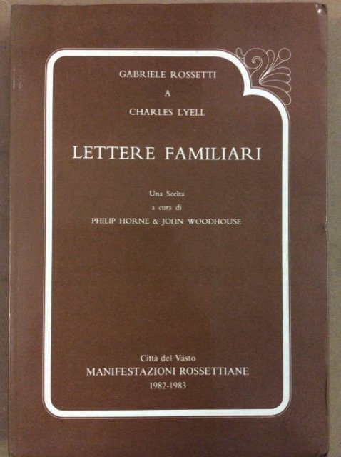 LETTERE FAMILIARI DI GABRIELE ROSSETTI A CHARLES LYELL. - Una …