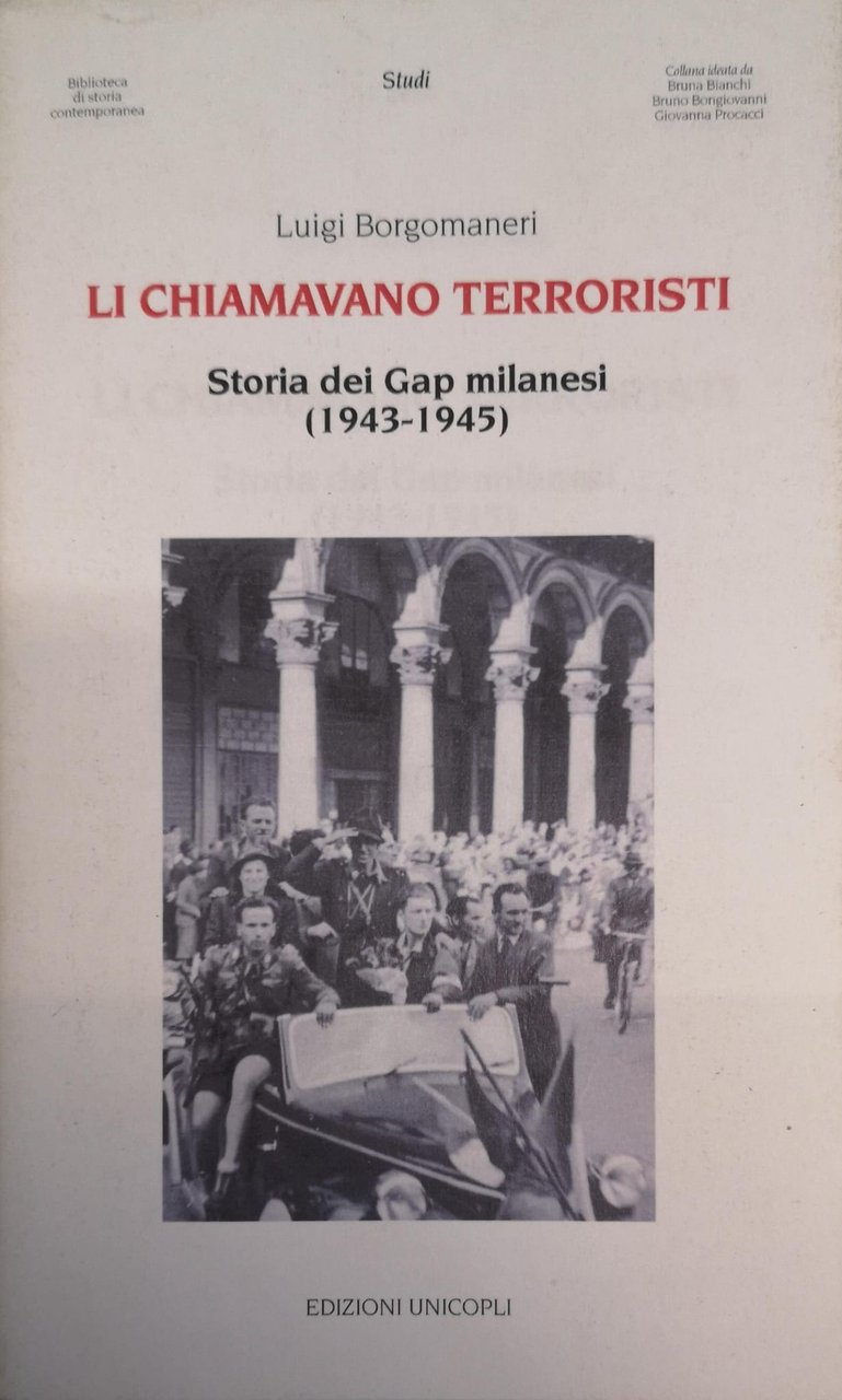 LI CHIAMAVANO TERRORISTI. STORIA DEI GAP MILANESI (1943-1945). | Immagine principale