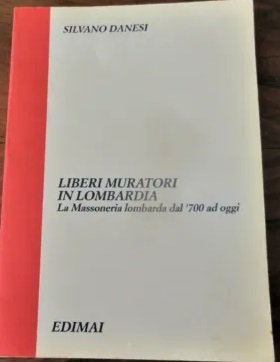 LIBERI MURATORI IN LOMBARDIA : LA MASSONERIA LOMBARDA DAL '700 …