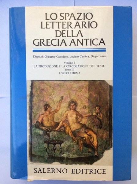 LO SPAZIO LETTERARIO DELLA GRECIA ANTICA. VOLUME I. LA PRODUZIONE …