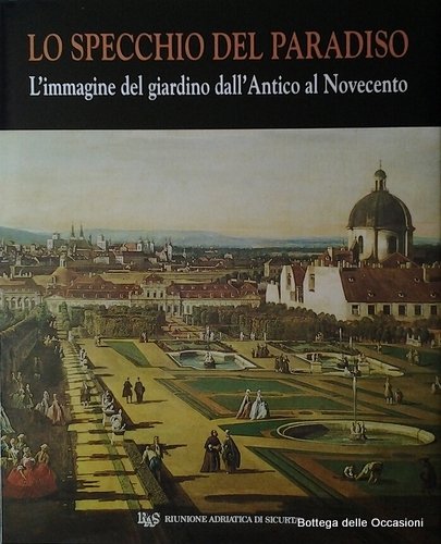 LO SPECCHIO DEL PARADISO. - L'immagine del giardino dall'antico al …