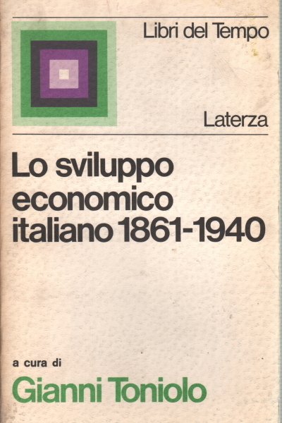 LO SVILUPPO ECONOMICO ITALIANO, 1861-1940. - Prefazione di Alberto Caracciolo.