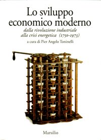 LO SVILUPPO ECONOMICO MODERNO. DALLA RIVOLUZIONE INDUSTRIALE ALLA CRISI ENERGETICA, …