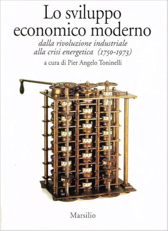 LO SVILUPPO ECONOMICO MODERNO. DALLA RIVOLUZIONE INDUSTRIALE ALLA CRISI ENERGETICA, …