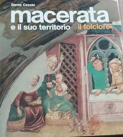 MACERATA E IL SUO TERRITORIO : IL FOLCLORE.