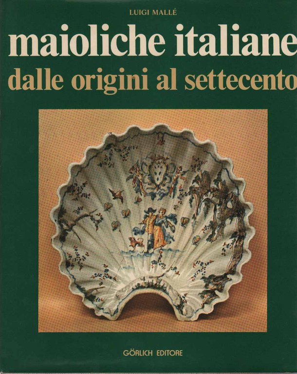 MAIOLICHE ITALIANE DALLE ORIGINI AL SETTECENTO.