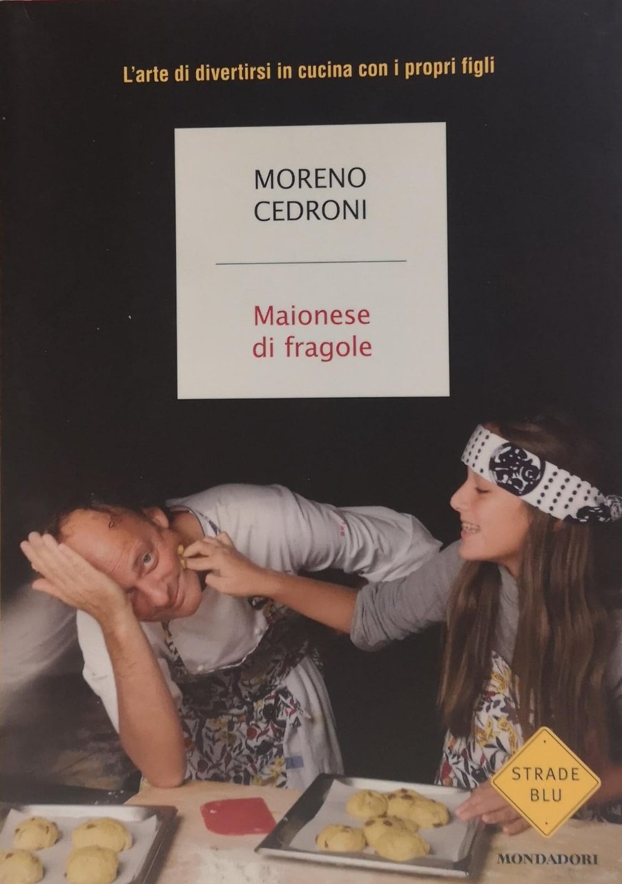 MAIONESE DI FRAGOLE. L'ARTE DI DIVERTIRSI IN CUCINA CON I …